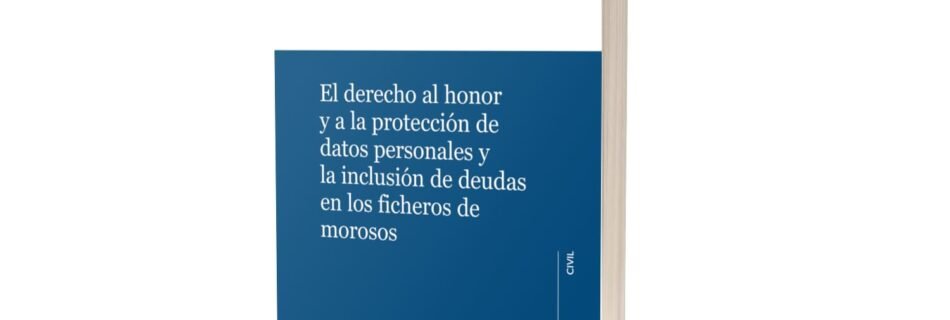 El derecho al honor y a la protección de datos personales y la inclusión de deudas en los ficheros de morosos