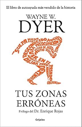 "Tus Zonas Erróneas - Wayne W. Dyer: Cómo eliminar pensamientos negativos y vivir con plenitud"