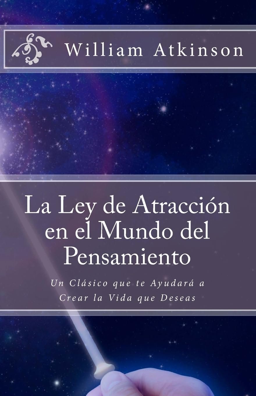 Resumen del Libro "La Ley de la Atracción en el Mundo del Pensamiento: Cómo transformar tu realidad con el poder de la mente"